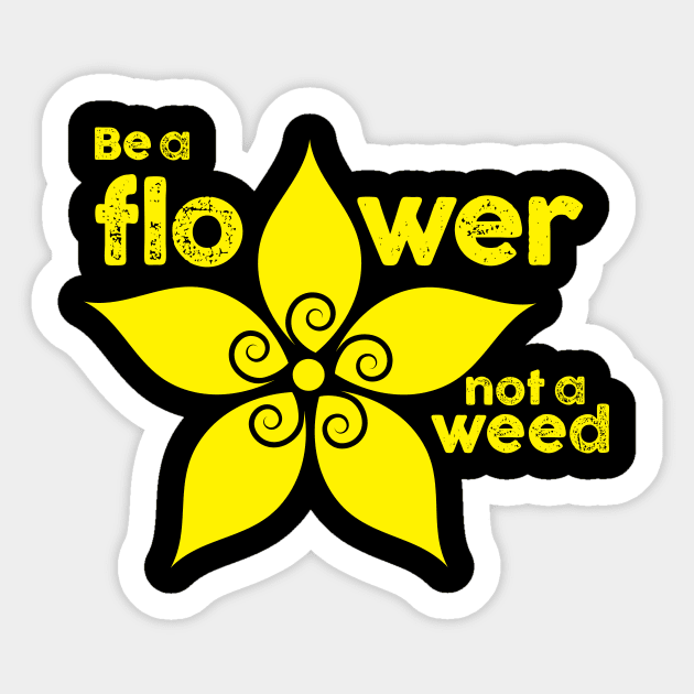 Be a flower not a weed Sticker by SkateAnansi
